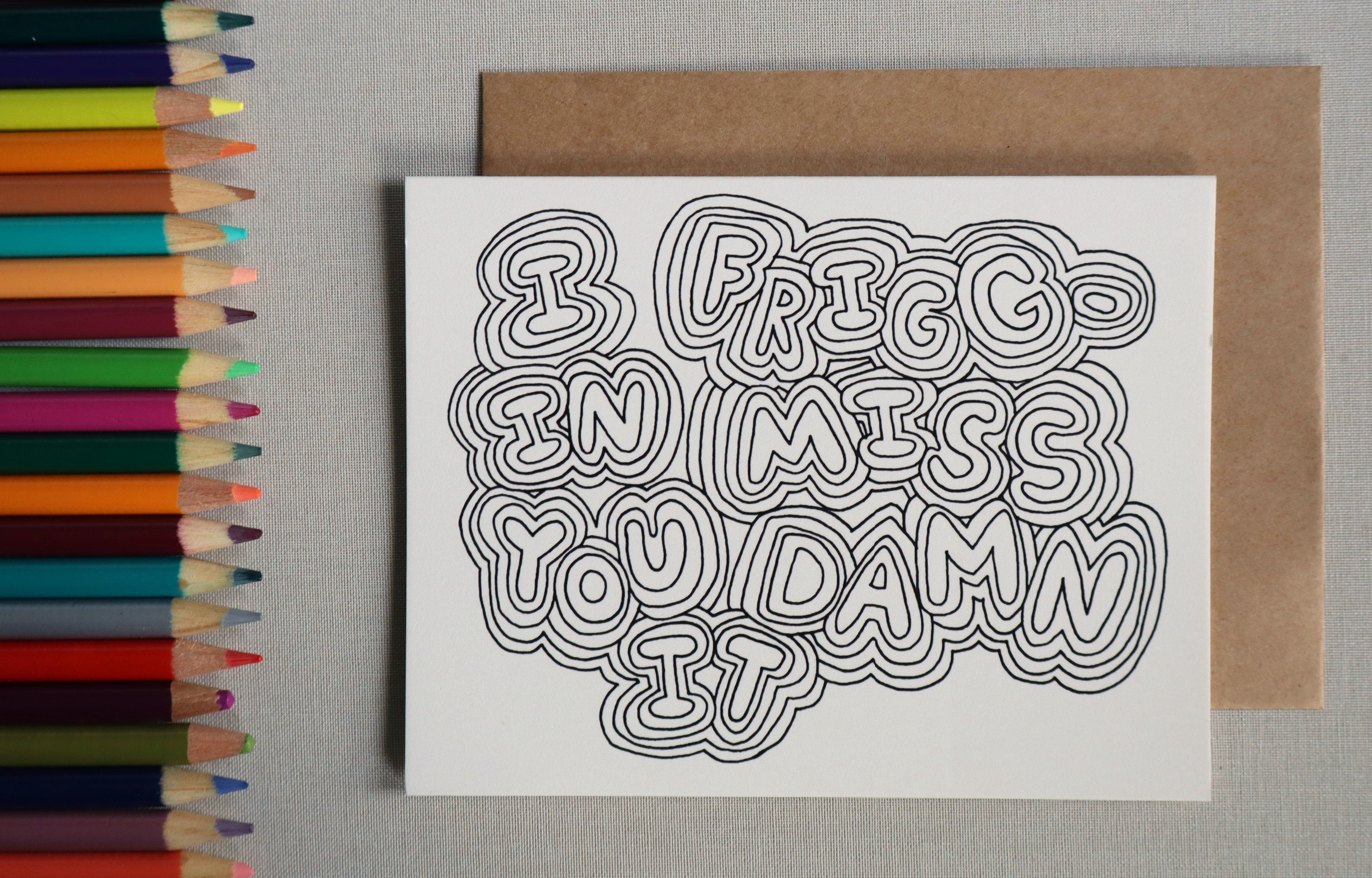 i friggin miss you damn it